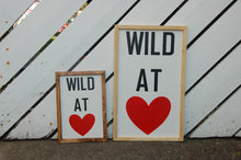 Load image into Gallery viewer, Wild at Heart | Wood Sign