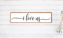 Load image into Gallery viewer, I Love Us Wood Sign