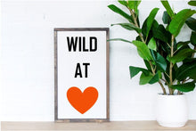 Load image into Gallery viewer, Wild at Heart | Wood Sign