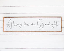 Load image into Gallery viewer, Always Kiss Me Goodnight Handmade Wood Painted Farmhouse Signs: Rustic Charm for Your Home