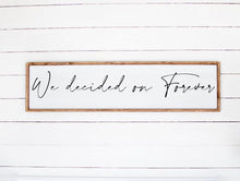Load image into Gallery viewer, We Decided on Forever