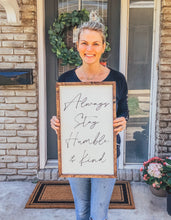 Load image into Gallery viewer, Always Stay Humble and Kind - Handmade Painted Wood Sign for Rustic Home Decor