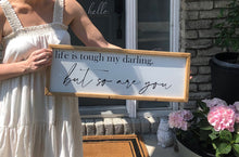 Load image into Gallery viewer, Life Is Tough Darling, But So Are You