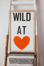 Load image into Gallery viewer, Wild at Heart | Wood Sign