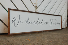 Load image into Gallery viewer, We Decided on Forever
