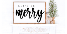 Load image into Gallery viewer, Let&#39;s Be Merry Holiday  Sign

