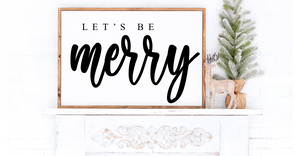 Let's Be Merry Holiday  Sign