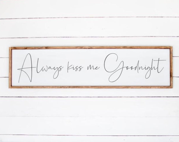 Always Kiss Me Goodnight Handmade Wood Painted Farmhouse Signs: Rustic Charm for Your Home