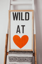 Load image into Gallery viewer, Wild at Heart | Wood Sign
