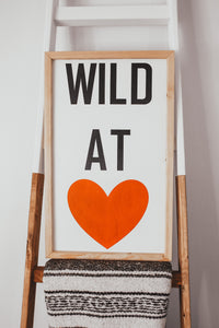 Wild at Heart | Wood Sign